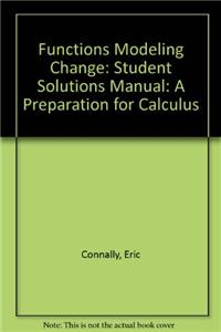 Functions Modeling Change, Student Solutions Manual: A Preparation for Calculus