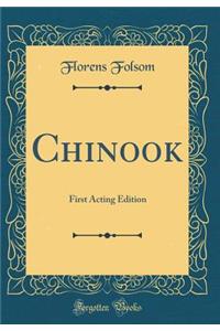 Chinook: First Acting Edition (Classic Reprint)