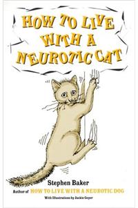 How to Live with a Neurotic Cat