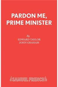 Pardon Me, Prime Minister