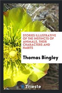 Stories Illustrative of the Instincts of Animals, Their Characters and Habits