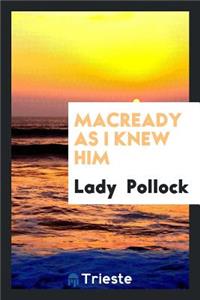 Macready as I Knew Him