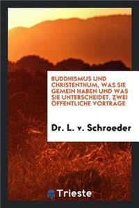 Buddhismus Und Christenthum: Zwei Ã?ffentliche VortrÃ¤ge
