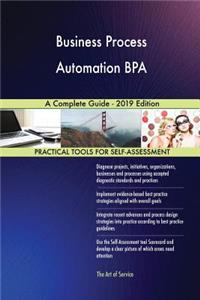 Business Process Automation BPA A Complete Guide - 2019 Edition