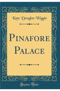 Pinafore Palace (Classic Reprint)