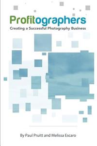 PROFITographers: Creating a Successful Photography Business