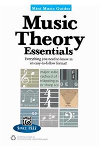 Mini Music Guides -- Music Theory Essentials: Everything You Need to Know in an Easy-To-Follow Format!