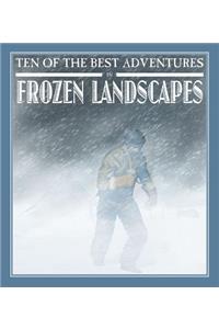 Ten of the Best Adventures in Frozen Landscapes