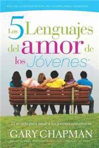 Los 5 Lenguajes del Amor de los Jovenes: El Secreto Para Amar A los Jovenes Con Eficacia