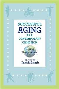 Successful Aging as a Contemporary Obsession: Global Perspectives