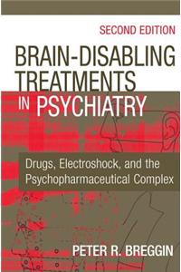 Brain-Disabling Treatments in Psychiatry