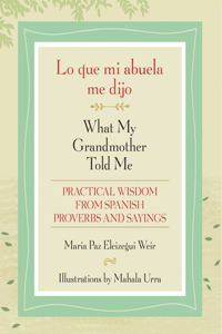 Lo Que Mi Abuela Me Dijo / What My Grandmother Told Me