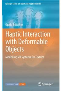 Haptic Interaction with Deformable Objects