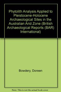 Phytolith Analysis Applied to Pleistocene-Holocene Archaeological Sites in the Australian Arid Zone