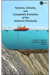 Tectonic, Climatic, and Cryospheric Evolution of the Antarctic Peninsula