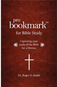 ProBookmark for Bible Study: Capturing your study of the Bible for a lifetime