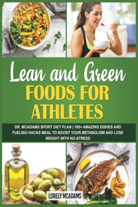 Lean and Green Foods for Athletes Dr. McAdams Sport Diet Plan