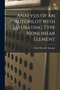 Analysis of an Autopilot With Saturating Type Nonlinear Element