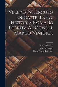 Veleyo Paterculo En Castellano, Historia Romana Escrita Al Consul Marco Vinicio...