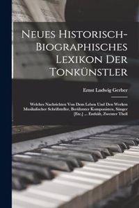 Neues Historisch-Biographisches Lexikon Der Tonkünstler