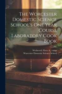 Worcester Domestic Science School's One Year Course Laboratory Cook Book