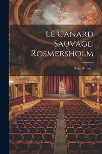 Canard Sauvage. Rosmersholm