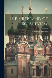 Firebrand of Bolshevism;