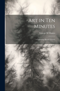 Art in Ten Minutes