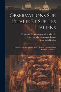 Observations Sur L'italie Et Sur Les Italiens: Données En 1764, Sous Le Nom De Deux Gentilshommes Suédois, Volume 3...