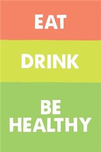 Eat Drink Be Healthy