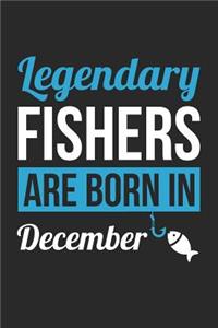 Fishing Notebook - Legendary Fishers Are Born In December Journal - Birthday Gift for Fisherman Diary