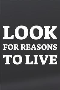 Look For Reasons To Live