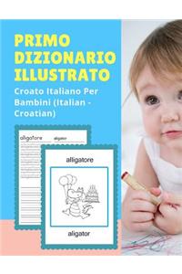 Primo Dizionario Illustrato Croato Italiano Per Bambini (Italian - Croatian)