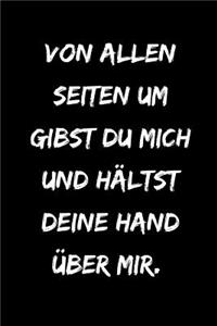 Von allen Seiten umgibst du mich und hältst deine Hand über mir.