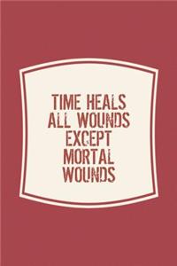 Time Heals All Wounds Except Mortal Wounds