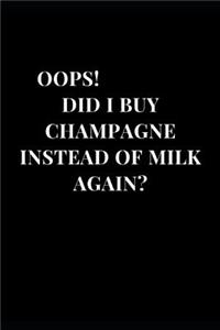 Oops! Did I buy Champagne Instead Of Milk Again?