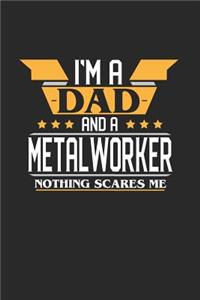 I'm a Dad and a Metalworker Nothing Scares Me