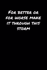 For Better Or For Worse Make It Through This Storm