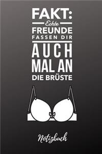 Echte Freunde Fassen Dir Auch Mal an Die Brüste Notizbuch