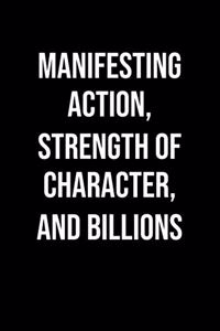 Manifesting Action Strength Of Character And Billions