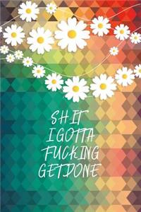 Shit I Gotta Fucking Get Done