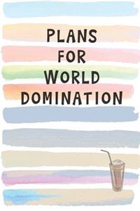 Plans for World Domination
