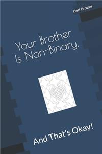 Your Brother Is Non-Binary, And That's Okay!