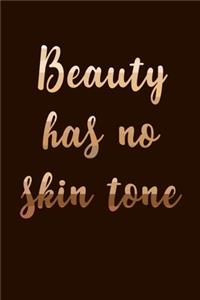 Beauty Has No Skin Tone