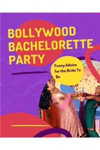 Bollywood Bachelorette Party Funny Advice For The Bride To Be