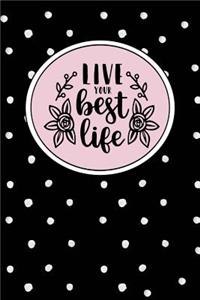 Live Your Best Life: Inspirational and Motivational Lined Journal for Busy Women, Moms and Girls, Who Enjoy Being Surrounded by Glamour, Fun and Beauty. Black and White 