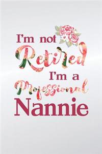 I'm Not Retired I'm a Professional Nannie