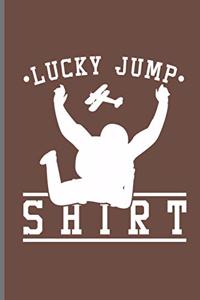 Lucky Jump Shirt: Skydiving Parachuting Paragliding notebooks gift notebooks gift (6x9) Dot Grid notebook