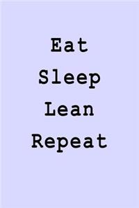 Eat Sleep Lean Repeat