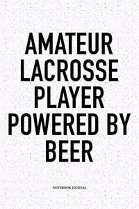 Amateur Lacrosse Player Powered By Beer